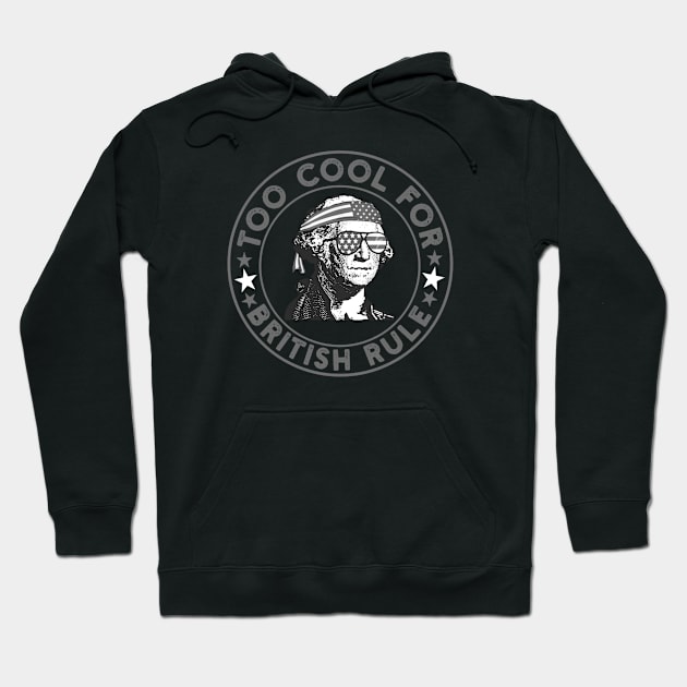 too cool for british rule Hoodie by Master_of_shirts